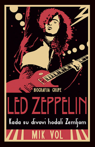 Kada su divovi hodali zemljom – biografija grupe Led Zeppelin