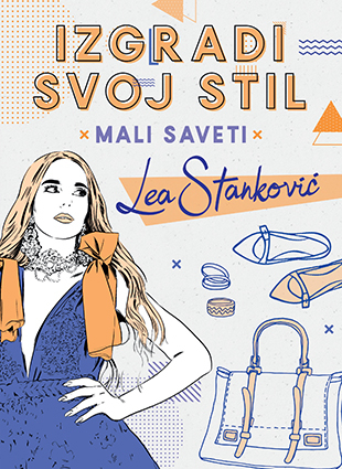 Izgradi svoj stil - Mali saveti: Lea Stanković