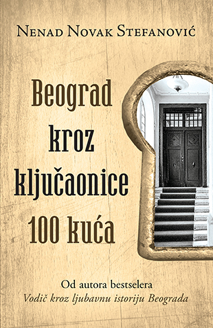 Beograd kroz ključaonice 100 kuća laguna knjige