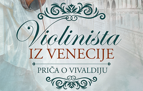 violinista iz venecije slika muzike, strasti i izdaje u italiji 18 veka laguna knjige