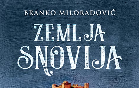 fantastična priča o zemlji snoviji branka miloradovića u prodaji od 7 februara laguna knjige