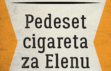 roman pedeset cigareta za elenu marine vujčić u knjižarama od 9 marta laguna knjige