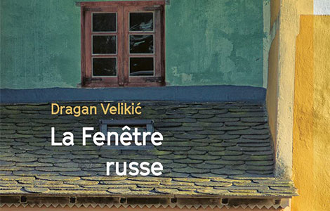 francuzi o velikićevom ruskom prozoru impresivan i dirljiv roman laguna knjige