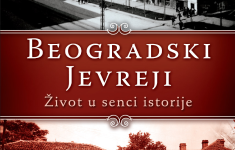 prikaz knjige beogradski jevreji život u senci istorije laguna knjige