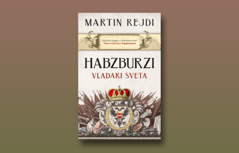 prikaz knjige habzburzi vladari sveta pola milenijuma vladavine sokolove krune laguna knjige