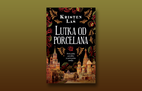 delfi kutak je pročitao lutka od porcelana priča o ruskoj duši i snazi priče koja nas sve nadživi laguna knjige