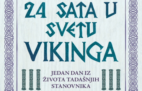provedite jedan dan u vikinškom svetu knjiga 24 sata u svetu vikinga kirsten volf od 21 jula u prodaji laguna knjige