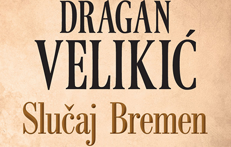  slučaj bremen dragana velikića u prodaji od 7 februara laguna knjige